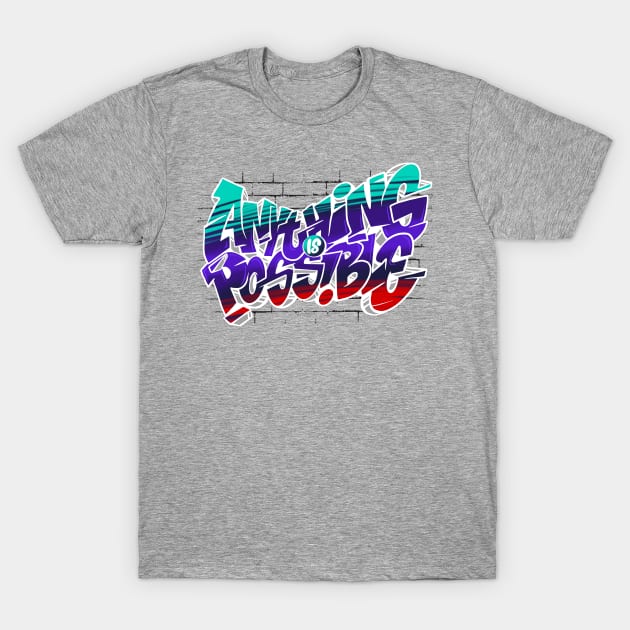 anything is possible T-Shirt by spoilerinc